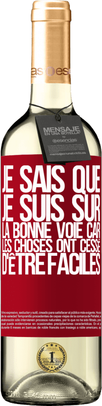 29,95 € Envoi gratuit | Vin blanc Édition WHITE Je sais que je suis sur la bonne voie car les choses ont cessé d'être faciles Étiquette Rouge. Étiquette personnalisable Vin jeune Récolte 2024 Verdejo