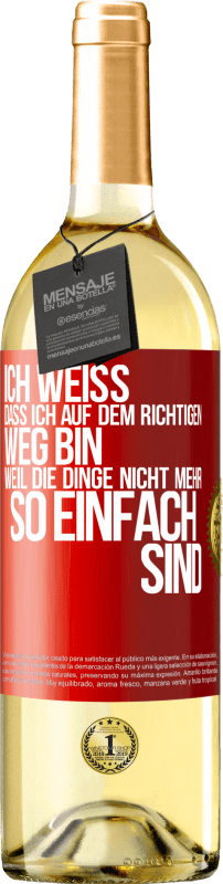 29,95 € Kostenloser Versand | Weißwein WHITE Ausgabe Ich weiß, dass ich auf dem richtigen Weg bin, weil die Dinge nicht mehr so einfach sind Rote Markierung. Anpassbares Etikett Junger Wein Ernte 2024 Verdejo