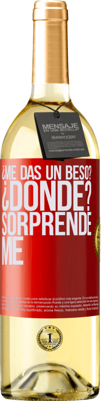 29,95 € Envío gratis | Vino Blanco Edición WHITE ¿Me das un beso? ¿Dónde? Sorpréndeme Etiqueta Roja. Etiqueta personalizable Vino joven Cosecha 2024 Verdejo