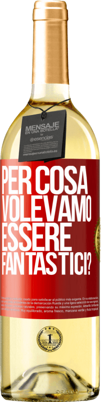 29,95 € Spedizione Gratuita | Vino bianco Edizione WHITE per cosa volevamo essere fantastici? Etichetta Rossa. Etichetta personalizzabile Vino giovane Raccogliere 2024 Verdejo