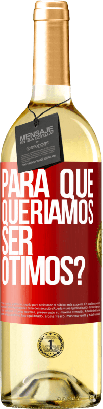 29,95 € Envio grátis | Vinho branco Edição WHITE para que queríamos ser ótimos? Etiqueta Vermelha. Etiqueta personalizável Vinho jovem Colheita 2024 Verdejo