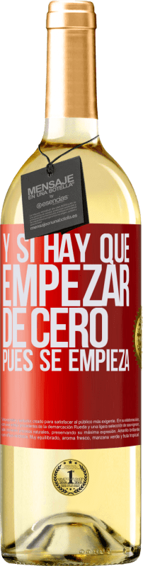 29,95 € Envío gratis | Vino Blanco Edición WHITE Y si hay que empezar de cero, pues se empieza Etiqueta Roja. Etiqueta personalizable Vino joven Cosecha 2023 Verdejo