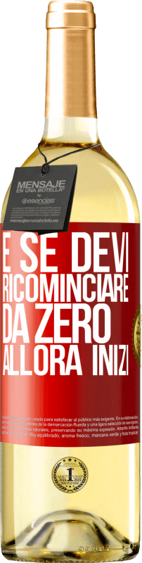 29,95 € Spedizione Gratuita | Vino bianco Edizione WHITE E se devi ricominciare da zero, allora inizi Etichetta Rossa. Etichetta personalizzabile Vino giovane Raccogliere 2024 Verdejo