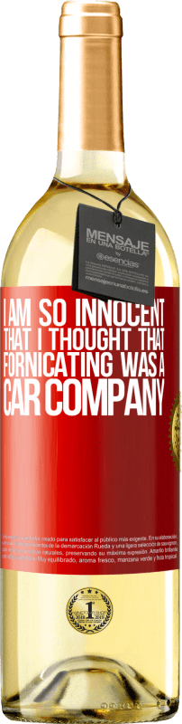 29,95 € Free Shipping | White Wine WHITE Edition I am so innocent that I thought that fornicating was a car company Red Label. Customizable label Young wine Harvest 2024 Verdejo