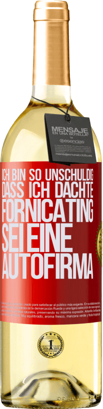 29,95 € Kostenloser Versand | Weißwein WHITE Ausgabe Ich bin so unschuldig, dass ich dachte, Fornicating sei eine Autofirma Rote Markierung. Anpassbares Etikett Junger Wein Ernte 2024 Verdejo