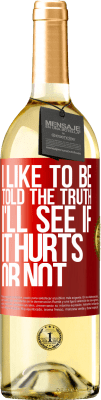 29,95 € 免费送货 | 白葡萄酒 WHITE版 我喜欢被告知真相，我会看看它是否疼 红色标签. 可自定义的标签 青年酒 收成 2025 Verdejo