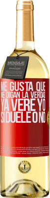 29,95 € Envío gratis | Vino Blanco Edición WHITE Me gusta que me digan la verdad ya veré yo si duele o no Etiqueta Roja. Etiqueta personalizable Vino joven Cosecha 2025 Verdejo