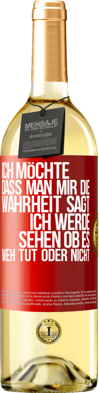 29,95 € Kostenloser Versand | Weißwein WHITE Ausgabe Ich möchte, dass man mir die Wahrheit sagt, ich werde sehen ob es weh tut oder nicht Rote Markierung. Anpassbares Etikett Junger Wein Ernte 2024 Verdejo