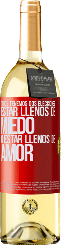 29,95 € Envío gratis | Vino Blanco Edición WHITE Todos tenemos dos elecciones: estar llenos de miedo o estar llenos de amor Etiqueta Roja. Etiqueta personalizable Vino joven Cosecha 2024 Verdejo