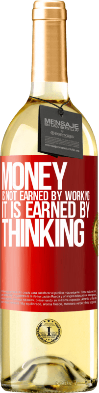 29,95 € Бесплатная доставка | Белое вино Издание WHITE Деньги зарабатываются не на работе, а на размышлениях Красная метка. Настраиваемая этикетка Молодое вино Урожай 2023 Verdejo