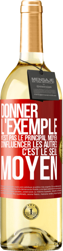 29,95 € Envoi gratuit | Vin blanc Édition WHITE Donner l'exemple n'est pas le principal moyen d'influencer les autres c'est le seul moyen Étiquette Rouge. Étiquette personnalisable Vin jeune Récolte 2024 Verdejo