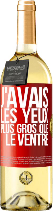 29,95 € Envoi gratuit | Vin blanc Édition WHITE J'avais les yeux plus gros que le ventre Étiquette Rouge. Étiquette personnalisable Vin jeune Récolte 2024 Verdejo