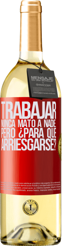 29,95 € Envío gratis | Vino Blanco Edición WHITE Trabajar nunca mató a nadie...pero ¿para qué arriesgarse? Etiqueta Roja. Etiqueta personalizable Vino joven Cosecha 2024 Verdejo