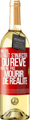 29,95 € Envoi gratuit | Vin blanc Édition WHITE Parfois il faut s'injecter du rêve pour ne pas mourir de réalité Étiquette Rouge. Étiquette personnalisable Vin jeune Récolte 2023 Verdejo