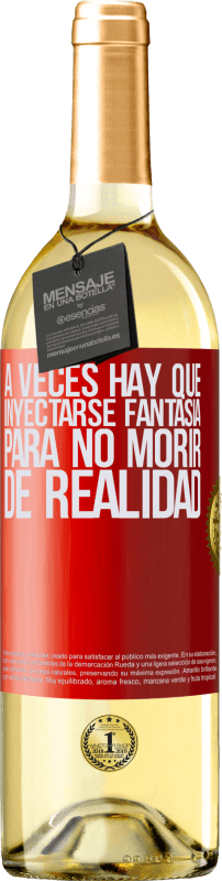 29,95 € Envío gratis | Vino Blanco Edición WHITE A veces hay que inyectarse fantasía para no morir de realidad Etiqueta Roja. Etiqueta personalizable Vino joven Cosecha 2024 Verdejo