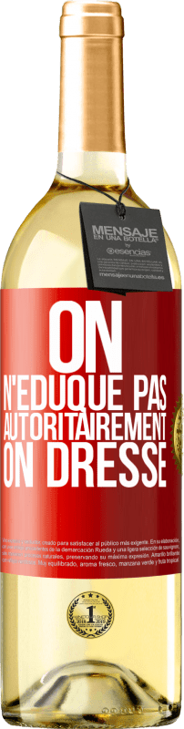 29,95 € Envoi gratuit | Vin blanc Édition WHITE On n'éduque pas autoritairement, on dresse Étiquette Rouge. Étiquette personnalisable Vin jeune Récolte 2024 Verdejo