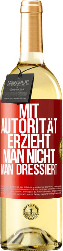 29,95 € Kostenloser Versand | Weißwein WHITE Ausgabe Mit Autorität erzieht man nicht, man dressiert Rote Markierung. Anpassbares Etikett Junger Wein Ernte 2024 Verdejo