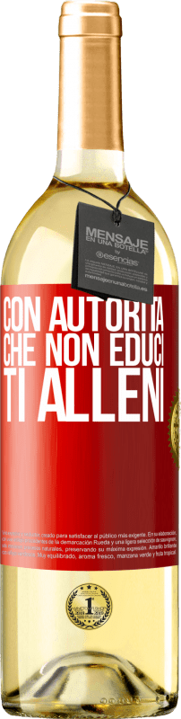 29,95 € Spedizione Gratuita | Vino bianco Edizione WHITE Con autorità che non educi, ti alleni Etichetta Rossa. Etichetta personalizzabile Vino giovane Raccogliere 2024 Verdejo