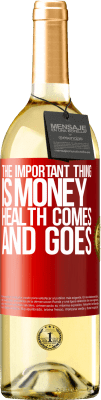 29,95 € Free Shipping | White Wine WHITE Edition The important thing is money, health comes and goes Red Label. Customizable label Young wine Harvest 2025 Verdejo