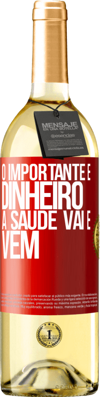 29,95 € Envio grátis | Vinho branco Edição WHITE O importante é dinheiro, a saúde vai e vem Etiqueta Vermelha. Etiqueta personalizável Vinho jovem Colheita 2024 Verdejo