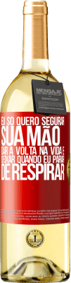 29,95 € Envio grátis | Vinho branco Edição WHITE Eu só quero segurar sua mão, dar a volta na vida e deixar quando eu parar de respirar Etiqueta Vermelha. Etiqueta personalizável Vinho jovem Colheita 2025 Verdejo