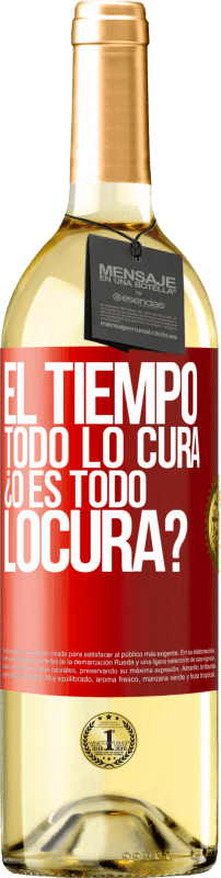 29,95 € Free Shipping | White Wine WHITE Edition El tiempo todo lo cura, ¿o es todo locura? Red Label. Customizable label Young wine Harvest 2024 Verdejo