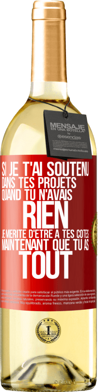 29,95 € Envoi gratuit | Vin blanc Édition WHITE Si je t'ai soutenu dans tes projets quand tu n'avais rien, je mérite d'être à tes côtés maintenant que tu as tout Étiquette Rouge. Étiquette personnalisable Vin jeune Récolte 2024 Verdejo