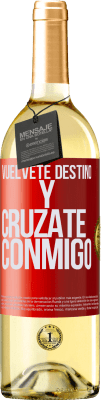 29,95 € Envío gratis | Vino Blanco Edición WHITE Vuélvete destino y crúzate conmigo Etiqueta Roja. Etiqueta personalizable Vino joven Cosecha 2024 Verdejo