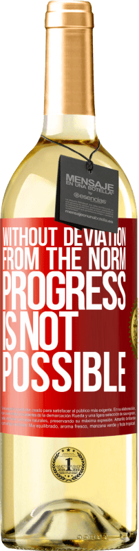 29,95 € Free Shipping | White Wine WHITE Edition Without deviation from the norm, progress is not possible Red Label. Customizable label Young wine Harvest 2022 Verdejo