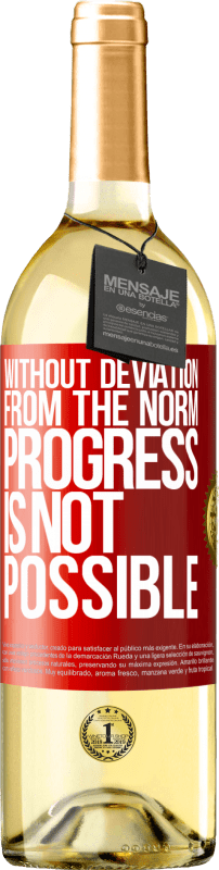 29,95 € Free Shipping | White Wine WHITE Edition Without deviation from the norm, progress is not possible Red Label. Customizable label Young wine Harvest 2025 Verdejo