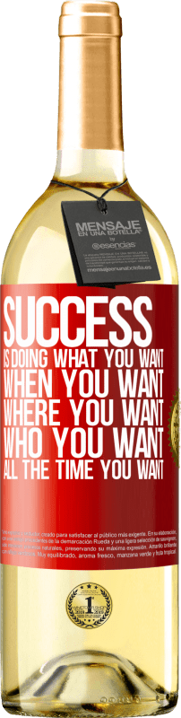 29,95 € Free Shipping | White Wine WHITE Edition Success is doing what you want, when you want, where you want, who you want, all the time you want Red Label. Customizable label Young wine Harvest 2023 Verdejo