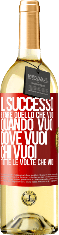 29,95 € Spedizione Gratuita | Vino bianco Edizione WHITE Il successo è fare quello che vuoi, quando vuoi, dove vuoi, chi vuoi, tutte le volte che vuoi Etichetta Rossa. Etichetta personalizzabile Vino giovane Raccogliere 2024 Verdejo