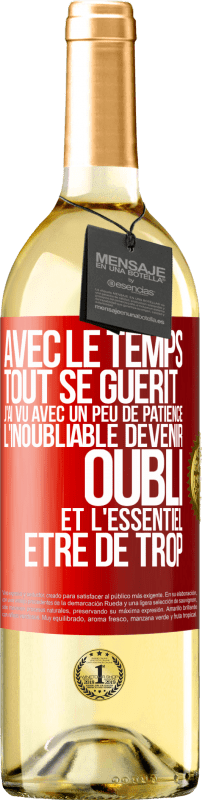 29,95 € Envoi gratuit | Vin blanc Édition WHITE Avec le temps, tout se guérit. J'ai vu avec un peu de patience l'inoubliable devenir oubli et l'essentiel être de trop Étiquette Rouge. Étiquette personnalisable Vin jeune Récolte 2024 Verdejo