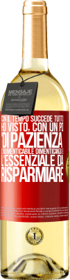 29,95 € Spedizione Gratuita | Vino bianco Edizione WHITE Con il tempo succede tutto. Ho visto, con un po 'di pazienza, l'indimenticabile dimenticanza e l'essenziale da risparmiare Etichetta Rossa. Etichetta personalizzabile Vino giovane Raccogliere 2023 Verdejo