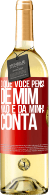 29,95 € Envio grátis | Vinho branco Edição WHITE O que você pensa de mim não é da minha conta Etiqueta Vermelha. Etiqueta personalizável Vinho jovem Colheita 2024 Verdejo