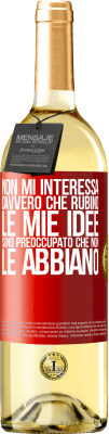 29,95 € Spedizione Gratuita | Vino bianco Edizione WHITE Non mi interessa davvero che rubino le mie idee, sono preoccupato che non le abbiano Etichetta Rossa. Etichetta personalizzabile Vino giovane Raccogliere 2023 Verdejo