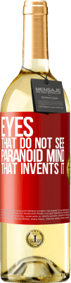29,95 € Free Shipping | White Wine WHITE Edition Eyes that do not see, paranoid mind that invents it Red Label. Customizable label Young wine Harvest 2023 Verdejo