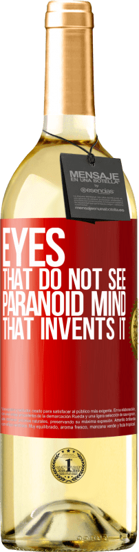 29,95 € Бесплатная доставка | Белое вино Издание WHITE Глаза, которые не видят, параноидальный ум, который его изобретает Красная метка. Настраиваемая этикетка Молодое вино Урожай 2023 Verdejo