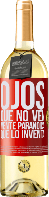 29,95 € Envío gratis | Vino Blanco Edición WHITE Ojos que no ven, mente paranoica que lo inventa Etiqueta Roja. Etiqueta personalizable Vino joven Cosecha 2024 Verdejo