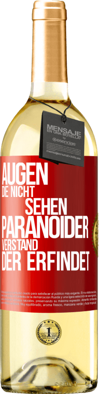 29,95 € Kostenloser Versand | Weißwein WHITE Ausgabe Augen die nicht sehen, paranoider Verstand, der erfindet Rote Markierung. Anpassbares Etikett Junger Wein Ernte 2023 Verdejo