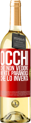 29,95 € Spedizione Gratuita | Vino bianco Edizione WHITE Occhi che non vedono, mente paranoica che lo inventa Etichetta Rossa. Etichetta personalizzabile Vino giovane Raccogliere 2024 Verdejo