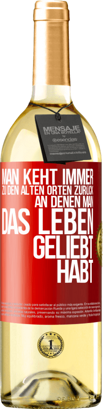 29,95 € Kostenloser Versand | Weißwein WHITE Ausgabe Man keht immer zu den alten Orten zurück, an denen man das Leben geliebt habt Rote Markierung. Anpassbares Etikett Junger Wein Ernte 2024 Verdejo