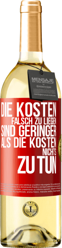 29,95 € Kostenloser Versand | Weißwein WHITE Ausgabe Die Kosten, falsch zu liegen sind geringer als die Kosten, nichts zu tun Rote Markierung. Anpassbares Etikett Junger Wein Ernte 2024 Verdejo