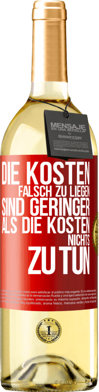 29,95 € Kostenloser Versand | Weißwein WHITE Ausgabe Die Kosten, falsch zu liegen sind geringer als die Kosten, nichts zu tun Rote Markierung. Anpassbares Etikett Junger Wein Ernte 2025 Verdejo