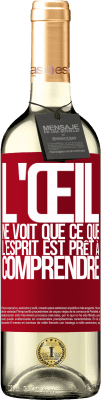 29,95 € Envoi gratuit | Vin blanc Édition WHITE L'œil ne voit que ce que l'esprit est prêt à comprendre Étiquette Rouge. Étiquette personnalisable Vin jeune Récolte 2025 Verdejo