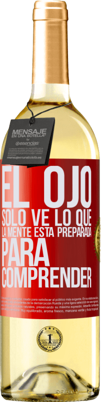 29,95 € Envío gratis | Vino Blanco Edición WHITE El ojo sólo ve lo que la mente está preparada para comprender Etiqueta Roja. Etiqueta personalizable Vino joven Cosecha 2024 Verdejo