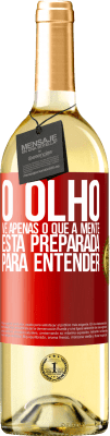 29,95 € Envio grátis | Vinho branco Edição WHITE O olho vê apenas o que a mente está preparada para entender Etiqueta Vermelha. Etiqueta personalizável Vinho jovem Colheita 2025 Verdejo