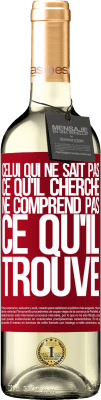 29,95 € Envoi gratuit | Vin blanc Édition WHITE Celui qui ne sait pas ce qu'il cherche, ne comprend pas ce qu'il trouve Étiquette Rouge. Étiquette personnalisable Vin jeune Récolte 2025 Verdejo
