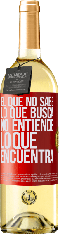 29,95 € Envío gratis | Vino Blanco Edición WHITE El que no sabe lo que busca, no entiende lo que encuentra Etiqueta Roja. Etiqueta personalizable Vino joven Cosecha 2025 Verdejo
