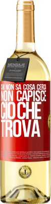 29,95 € Spedizione Gratuita | Vino bianco Edizione WHITE Chi non sa cosa cerca, non capisce ciò che trova Etichetta Rossa. Etichetta personalizzabile Vino giovane Raccogliere 2023 Verdejo